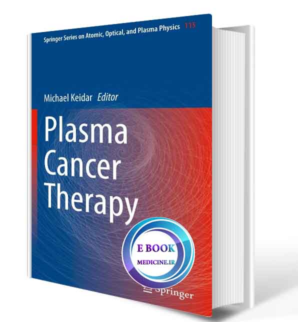 دانلود کتاب Plasma Cancer Therapy (Springer Series on Atomic, Optical, and Plasma Physics Book 115) 2021 (ORIGINAL PDF)